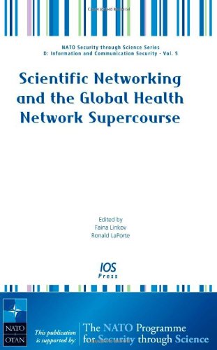 Scientific Networking And the Global Health Network Supercourse: Information And Communication Security (NATO Security Through Science Series)