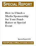 How to Clinch a Media Sponsorship for Your Fund-Raiser or Special Event