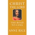 Christ the Lord: The Road to Cana (Christ the Lord) by Anne Rice