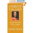 Christ the Lord: The Road to Cana (Christ the Lord) by Anne Rice