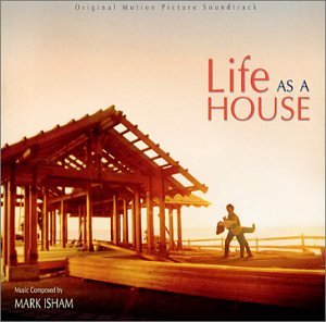 Mark Isham - Life as a House [Original Motion Picture Soundtrack] - Zortam Music