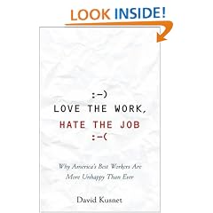 Love the Work, Hate the Job: Why America's Best Workers Are Unhappier Than Ever