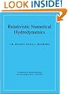 Relativistic Numerical Hydrodynamics (Cambridge Monographs on Mathematical Physics)