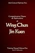 Comprehensive Theory and Applications of Wing Chun Jin Kuen - Training Manual Volume One