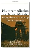 Phytoremediation of Toxic Metals: Using Plants to Clean Up the Environment