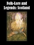 Folk-Lore and Legends Scotland