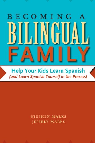 Becoming a Bilingual Family: Help Your Kids Learn Spanish (and Learn Spanish Yourself in the Process)
