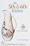 The '50s & '60s Kitchen : A Handbook & Price Guide