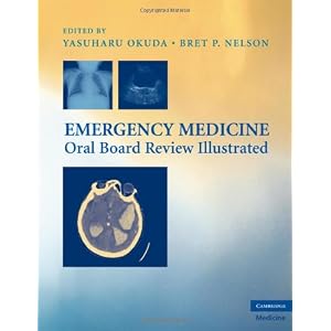 Click here to buy Emergency Medicine Oral Board Review Illustrated (Cambridge Medicine) by Yasuharu Okuda and Bret P. Nelson.