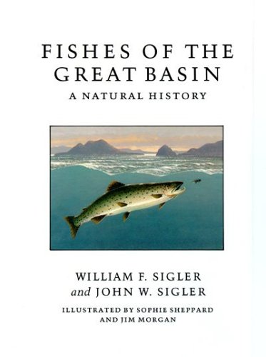 Fishes of the Great Basin: A Natural History (Max C. Fleischmann Series in Great Basin Natural History), by William Sigler