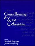 Corpus Processing for Lexical Acquisition (Language, Speech, and Communication)
