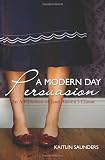 A Modern Day Persuasion: An Adaptation of Jane Austens Novel