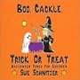 Boo, Cackle, Trick Or Treat