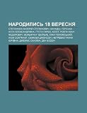 Narodylys 18 veresnya: Stepankov Valeriy Stepanovych, Kanadtsi, Horska Alla Oleksandrivna, Hreta Harbo, Xzibit, RozĀ·hin Ivan Fedorovych (Ukrainian Edition)