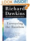 Unweaving the Rainbow: Science, Delusion and the Appetite for Wonder
