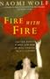 Fire with Fire : New Female Power and How It Will Change the 21st Century