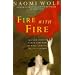 Fire with Fire: New Female Power and How it Will Change the 21st Century