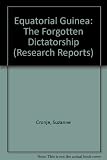 Equatorial Guinea - the forgotten dictatorship : forced labour and political murder in Central Africa