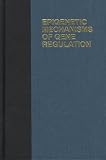 Epigenetic Mechanisms of Gene Regulation (Cold Spring Harbor Monograph Series)