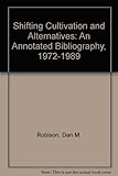 Shifting cultivation and alternatives : an annotated bibliography 1972-1989