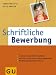 Bücher : Schriftliche Bewerbung: Mit Profil zum Erfolg. Anschreiben perfekt formuliert. Vom Kurz-Profil bis zur Online-Bewerbung. Mit Bewerbungsmappen-Check