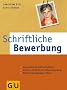 Schriftliche Bewerbung: Mit Profil zum Erfolg. Anschreiben perfekt formuliert. Vom Kurz-Profil bis zur Online-Bewerbung. Mit Bewerbungsmappen-Check