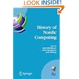 History of Nordic Computing: IFIP WG9.7 First Working Conference on the History of Nordic Computing (HiNC1), June 16-18, 2003, Trondheim, Norway (IFIP ... in Information and Communication Technology)'