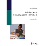 Lehrbuch der CranioSacralen Therapie II: Beyond the Duravon "John E. Upledger"