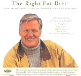 The Right Fat Diet (Grassroots Solutions for Modern Health Concerns)