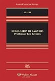 Regulation of Lawyers: Problems of Law & Ethics, 9th Edition