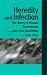 Heredity and Infection: The History of Disease Transmission (Studies in the History of Science,Technology and Medicine)