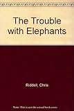 The trouble with elephants