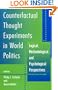 Counterfactual Thought Experiments in World Politics