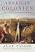 American Colonies: v. 1: The Settlement of North America to 1800 (Penguin History of the United States)