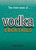 The Little Book of Vodka Cocktails (The Little Book of Cocktails)