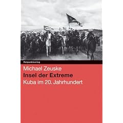 Insel der Extreme: Kuba im 20. Jahrhundert