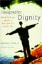 Designed for Dignity: What God Has Made It Possible for You to Be