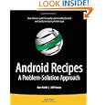 Android Recipes: A Problem-solution Approach&nbsp;&nbsp;by Dave Smith And Jeff 