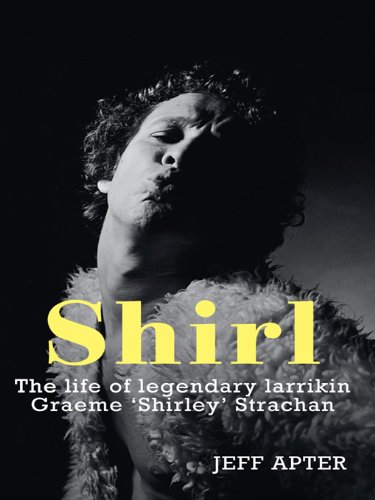 Shirl: The Life and Times of a Legendary Larrikin