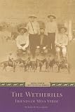 The Wetherills  Friends of Mesa Verde (Mesa Verde Centennial)