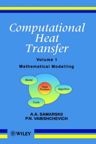 Computational Heat Transfer: Mathematical Modelling v. 1