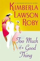 Too Much of a Good Thing (Roby, Kimberla Lawson)