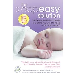 The Sleepeasy Solution: The Exhausted Parent's Guide to Getting Your Child to Sleep from Birth to Age 5