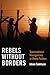 Rebels without Borders: Transnational Insurgencies in World Politics