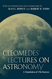 Cleomedes' Lectures on Astronomy: A Translation of  The Heavens (Hellenistic Culture and Society)