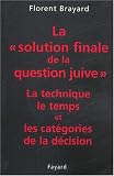 La solution finale de la question juive : La technique, le temps et les catégories de la décision