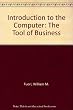 Introduction to the computer : (The Tool of Business)