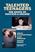 Talented Teenagers: The Roots of Success and Failure (Cambridge Studies in Social & Emotional Development)