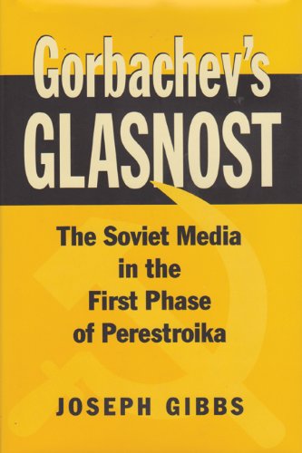 Gorbachev's Glasnost: The Soviet Media in the First Phase of Perestroika (Eugenia & Hugh M. Stewart '26 Series on Eastern Europe)