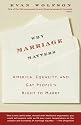 Why Marriage Matters: America, Equality, and Gay People's Right to Marry